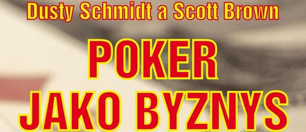 Poker kniha Dusty Schmidt a Scott Brown: Poker jako byznys