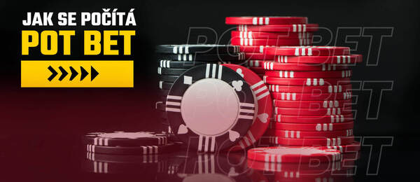 Jak se počítá pot bet v pokeru