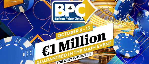 Balkan Poker Circuit garantuje v Main Eventu minimálně €1.000.000 prize pool